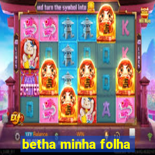 betha minha folha